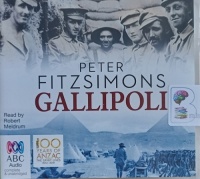 Gallipoli written by Peter Fitzsimons performed by Robert Meldrum on Audio CD (Unabridged)